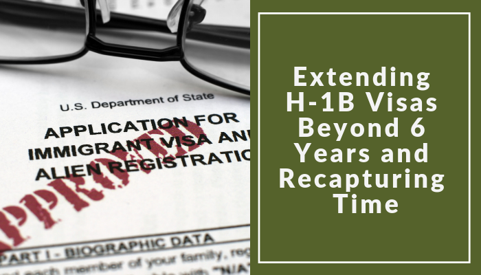 Extending H-1B Visas Beyond 6 Years And Recapturing Time